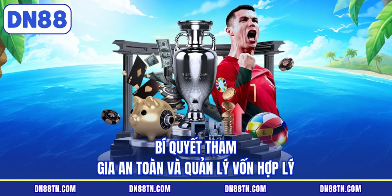 Bí quyết tham gia an toàn và quản lý vốn hợp lý
