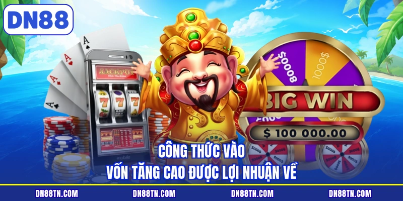 Công thức vào vốn tăng cao được lợi nhuận về