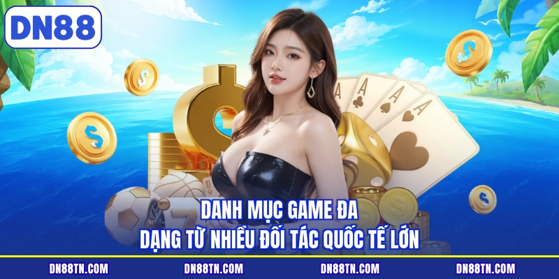 Danh mục game đa dạng từ nhiều đối tác quốc tế lớn